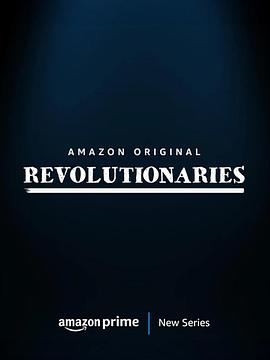 革命者[全8集][简繁英字幕].The.Revolutionaries.S01.2160p4K|1080P高清